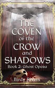 The Coven of the Crow and Shadow: Ghost Opera - The Coven Series, #2