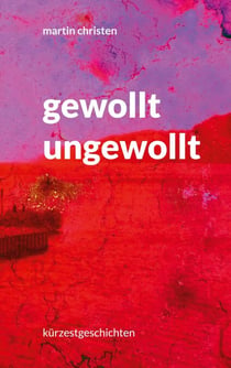 gewollt ungewollt - kürzestgeschichten