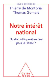 Notre intérêt national - Quelle politique étrangère pour la France ?