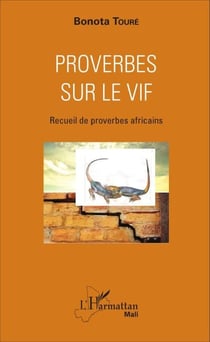 Proverbes sur le vif - Recueil de proverbes africains