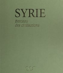 Syrie - Berceau des civilisations