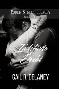 Indefinite Doubt - Baker Street Legacy, #3