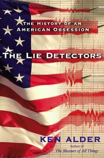 The Lie Detectors - The History of an American Obsession