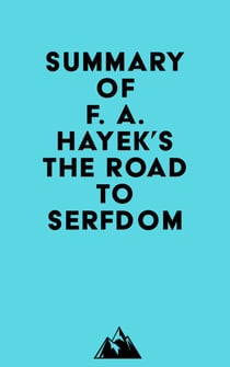 Summary of F. A. Hayek's The Road to Serfdom