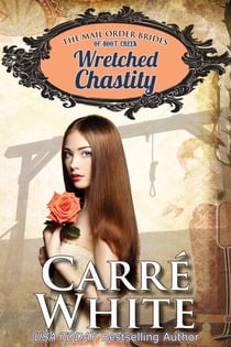 Wretched Chastity - The Mail Order Brides of Boot Creek, #1