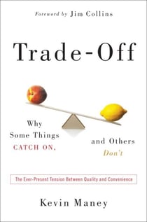 Trade-Off - Why Some Things Catch On, and Others Don't