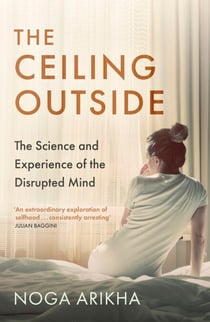 The Ceiling Outside - The Science and Experience of the Disrupted Mind