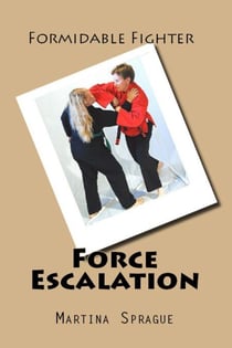 Force Escalation - Formidable Fighter, #7