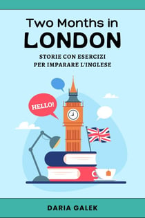 Two Months in London: Storie con Esercizi per Imparare l'Inglese