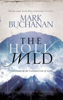 The Holy Wild - Trusting in the Character of God