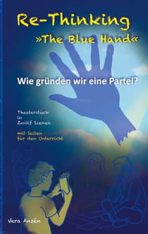 Re-Thinking >>The Blue Hand<< - Wie gründen wir eine Partei?