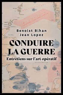 Conduire la guerre - Entretien sur l'art opératif - Entretiens sur l'art opératif