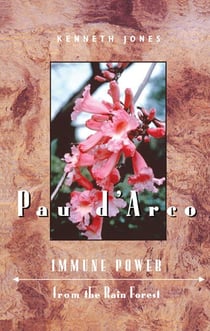 Pau d'Arco - Immune Power from the Rain Forest