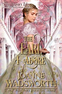 The Earl I Adore - Sweet Regency Tales, #2