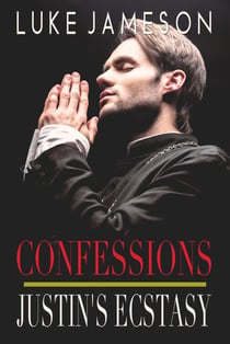 Justin's Ecstasy - Confessions, #3