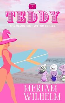 The Reluctant Witch Series Book Four: Teddy