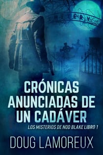 Crónicas Anunciadas De Un Cadáver - Los misterios de Nod Blake, #1