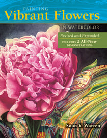 Painting Vibrant Flowers in Watercolor - Revised & Expanded