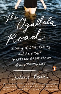 The Ogallala Road - A Story of Love, Family, and the Fight to Keep the Great Plains from Running Dry