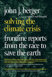 Solving the Climate Crisis - Frontline Reports from the Race to Save the Earth