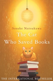 The Cat Who Saved Books - The heartwarming first title in the bestselling Japanese series – a must for book lovers everywhere