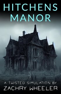 Hitchens Manor - Twisted Simulations, #1