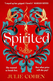 Spirited - The spellbinding novel from bestselling Richard & Judy author Julie Cohen