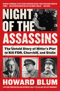 Night of the Assassins - The Untold Story of Hitler's Plot to Kill FDR, Churchill, and Stalin