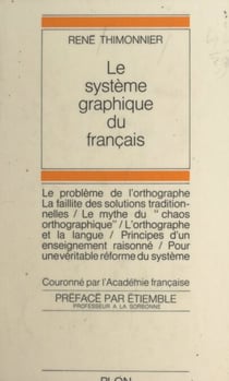 Le système graphique du français - Introduction à une pédagogie rationnelle de l'orthographe