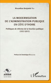 La modernisation de l'administration publique en Côte d'Ivoire - Politiques de réforme de la fonction publique (1957-2015)