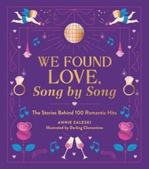 We Found Love, Song by Song - The Stories Behind 100 Romantic Hits