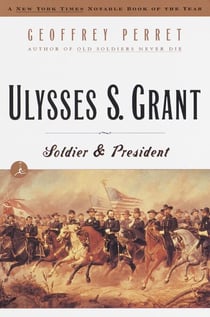 Ulysses S. Grant - Soldier & President