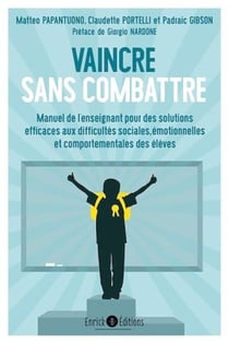 Vaincre sans combattre - Manuel de l'enseignant pour des solutions efficaces aux difficultés sociales, émotionnelles et comportementales des élèves