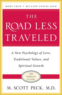 The Road Less Traveled - A New Psychology of Love, Traditional Values and Spiritual Growth