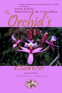 The Orchid´s Cave - Vera Lúcia Marinzeck de Carvalho