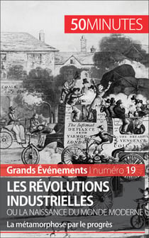 Les révolutions industrielles ou la naissance du monde moderne - La métamorphose par le progrès