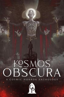 Kosmos Obscura:  A Cosmic Horror Anthology