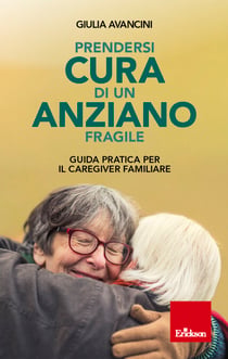 Prendersi cura di un anziano fragile - Guida pratica per il caregiver