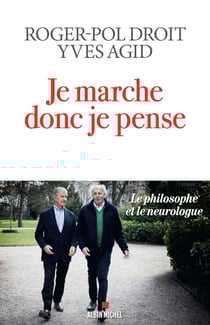 Je marche donc je pense - Le philosophe et le neurologue