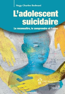 Adolescent suicidaire (L') - Le reconnaître, le comprendre et l’aider