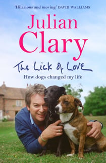 The Lick of Love - How dogs changed my life