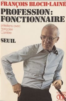 Profession : fonctionnaire - Entretiens avec Françoise Carrière