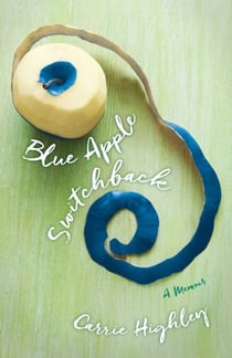Blue Apple Switchback - A Memoir
