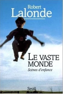 Le Vaste Monde. Scènes d'enfance