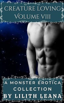 Creature Loving Volume 8: A Monster Erotica Collection - Creature Loving, #8