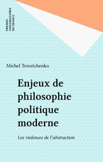 Enjeux de philosophie politique moderne - Les violences de l'abstraction