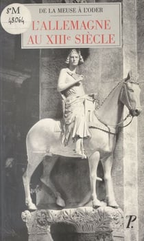 L'Allemagne au XIIIe siècle - De la Meuse à l'Oder