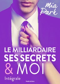 Le milliardaire, ses secrets et moi - Intégrale