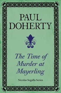 The Time of Murder at Mayerling (Nicholas Segalla series, Book 3) - A thrilling mystery from 19th century Vienna