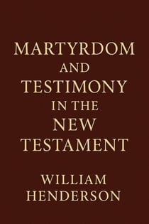 Martyrdom and Testimony in the New Testament